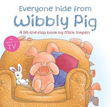 Wibbly Pig: Everyone Hide From Wibbly Pig, Inkpen, Mick