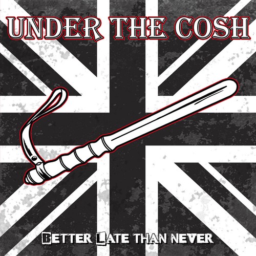 Under the cosh better late - the,
