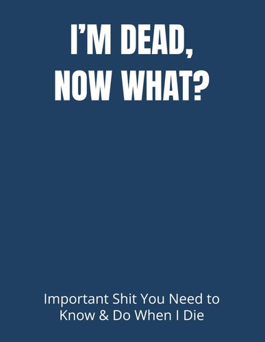 Dead now what - i’m,