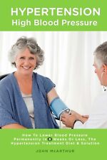 Hypertension High Blood Pressure: How To Lower Blood Pressure Permanently