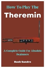 How To Play The Theremin A