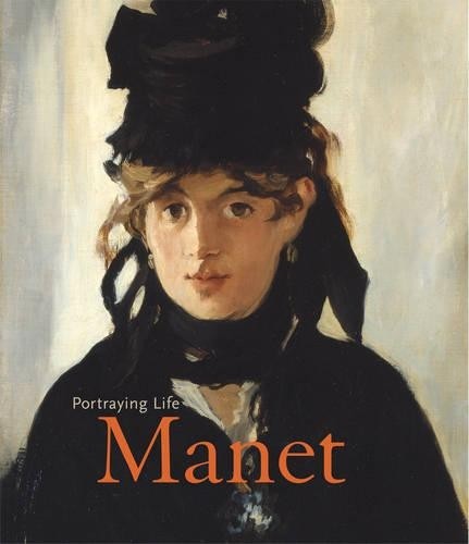 Manet portraying life - manet:, life,