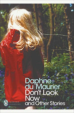 Don't Look Now and Other Stories (Penguin Modern Classics) - Daphne Du Maurier