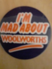 Woolworths Badge. I'm Mad About  Woolworths.