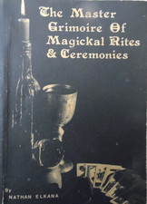 The Master Grimoire Of Magickal Rites & Ceremonies  By Nathan Elkana 1982 Rare