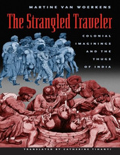 The Strangled Traveler: Colonial Imaginings and the... - van Woerkens, Martine