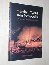 Merthyr Tydfil Iron Metropolis Life in a Welsh Industrial Town by Keith Strange