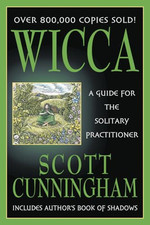 Wicca: A Guide for the Solitary Practitioner by Scott Cunningham Paperback Book