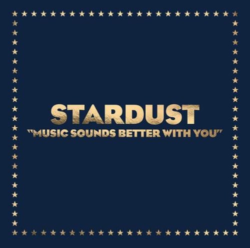 Stardust music sounds better - stardust,