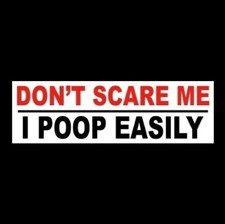 Funny "DON'T SCARE ME - I POOP