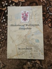 Histories Of Wellington, Shropshire By Allan Frost Book