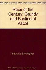 Race of the Century: Grundy and Bustino at Ascot By Christopher Hawkins