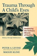 Trauma Through a Child's Eyes: Awakening the Ordinary... - Levine, Peter A.