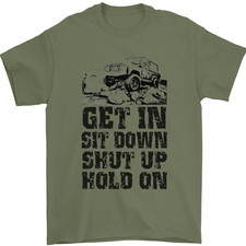 Get in Sit Down 4X4 Off Roading Road Funny Mens T-Shirt 100% Cotton