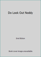 Do Look Out Noddy by Enid