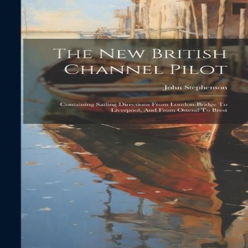 The new british channel pilot - new,