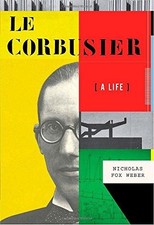 Le Corbusier: A Life - Weber