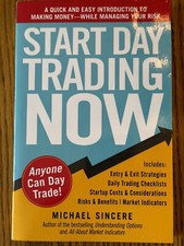 Start Day Trading Now: A Quick and Easy Introduction to Making Money While...