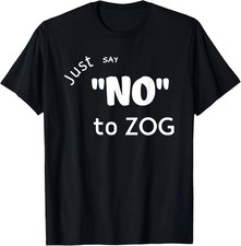 Just Say No To Zog T-Shirt