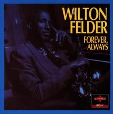 Wilton Felder - Forever
