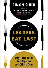 Leaders Eat Last: Why Some