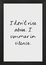 Simmer in Silence Quote Framed Wall Art Poster Canvas Print Picture
