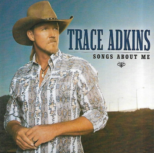 Trace adkins songs about me - -,