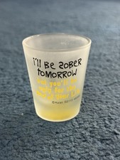 I’ll Be Sober Tomorrow Novelty Shot Glass Frosted Glass