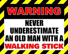 NEVER UNDERESTIMATE AN OLD MAN