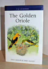 The Golden Oriole by Paul Mason & Jake Allsop. Poyser, 1st. edition, 2009.