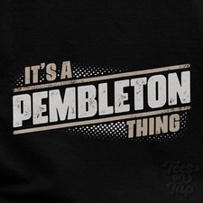 IT'S A PEMBLETON THING T-SHIRT
