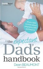 The Expectant Dad's Handbook: All you need to know about pregnancy, birth and b