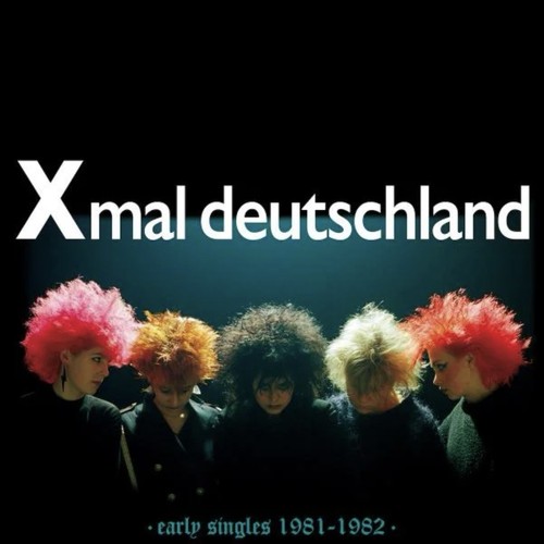 Xmal deutschland early - xmal,