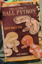 Kevin McCurley The Ultimate  Ball Python, Morph Maker Guide Hardback