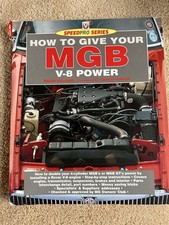 HOW TO GIVE YOUR MGB V-8 POWER ROGER WILLIAMS • Workshop Manual. Conversion