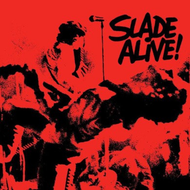 Slade alive - slade, alive!