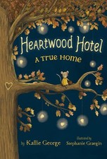Heartwood Hotel Book 1 a True Home by Kallie George | Paperback | 2017