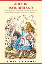 Alice in Wonderland: The Original 1865 Edition With... - Carroll, Lewis