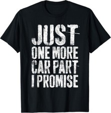 Just One More Car Part I Promise T-Shirt