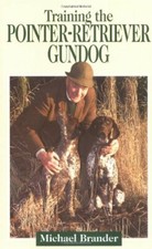 Training the Pointer-retriever Gundog By Michael Brander