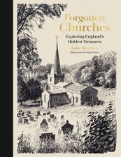 Forgotten Churches: Exploring England's Hidden Treasures by Luke Sherlock