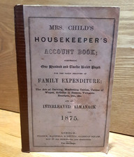 1875 MRS CHILD'S HOUSEKEEPER'S ACCOUNT BOOK & ALMANACK HOUSEHOLD COOKERY CHILD