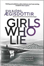 Girls Who Lie b Eva Bjorg Aegisdottir SIGNED & NUMBERED  1st UK Printing HB 2021