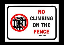 NO CLIMBING ON THE FENCE