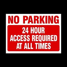No Parking 24 Hour Access Required - Plastic Sign, Sticker or Metal (MISC29)