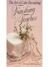 The Art of Cake Decorating: Finishing Touches By Pat Ashby,Tombi Peck,Melvin Gr