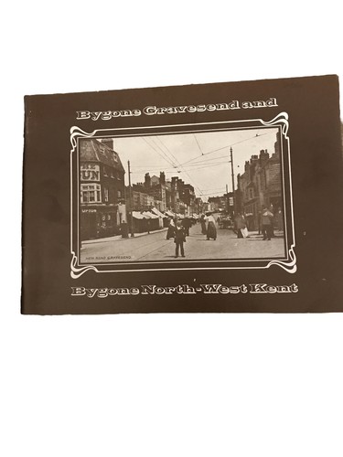 Bygone gravesend and - gravesend,