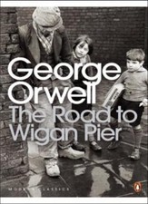 The Road to Wigan Pier (Penguin Modern Classics) By George Orwell, Richard Hogg