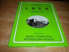 @ YEADONS REGISTER OF L N E R LOCOMOTIVES VOL 3 RAVEN, THOMPSON & PEPPERCORN VGC