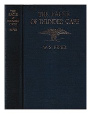 PIPER, W. S. The Eagle of Thunder Cape / by W. S. Piper 1924 First Edition Hardc